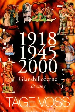 1918 - 1945 - 2000: glansbillederne et essay (Bog, Hæftet, Dansk) af Tage Voss