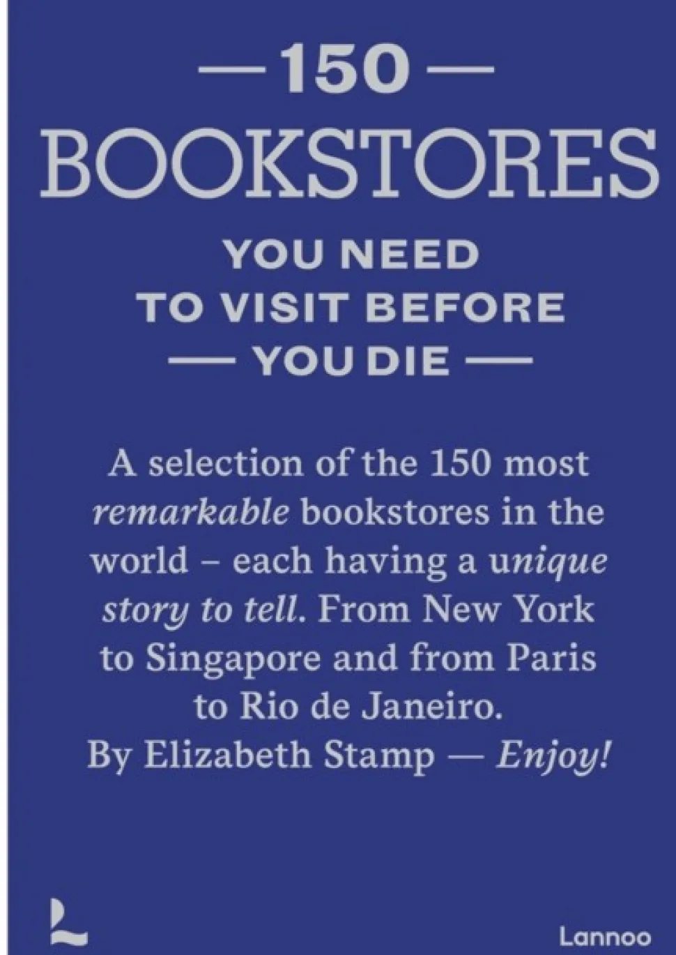 150 Bookstores You Need to Visit Before you Die (Bog, Hardback, Engelsk) af Elizabeth Stamp