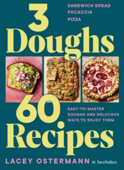 3 Doughs, 60 Recipes: Sandwich Bread, Focaccia, Pizza – Easy-to-master Doughs and De... (Bog, Hardback, Engelsk)
