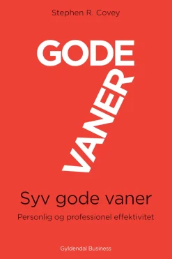 7 gode vaner (grundbog): Personlig og professionel effektivitet (Ebog, epub, Dansk) af Stephen R. Covey