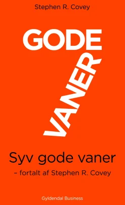 7 gode vaner (kort udgave): Fortalt af Stephen R. Covey (Ebog, epub, Dansk) af Stephen R. Covey