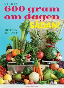 600 gram om dagen - sådan! (Ebog, pdf, Dansk) af Morten Skærved