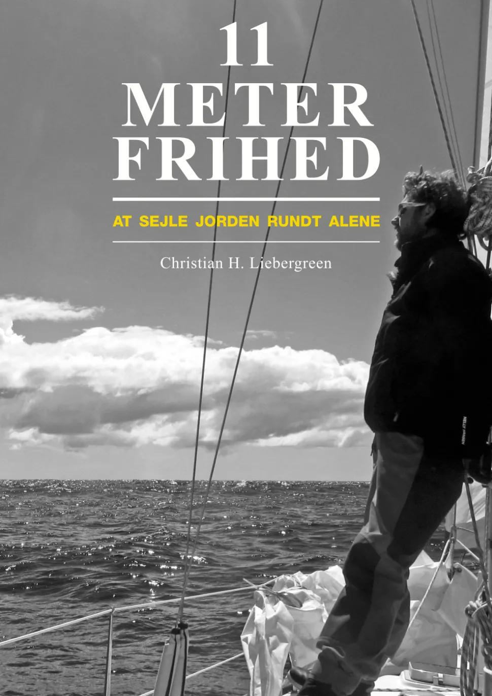 11 meter frihed: At sejle jorden rundt alene (Bog, Indbundet, Dansk) af Christian H. Liebergreen
