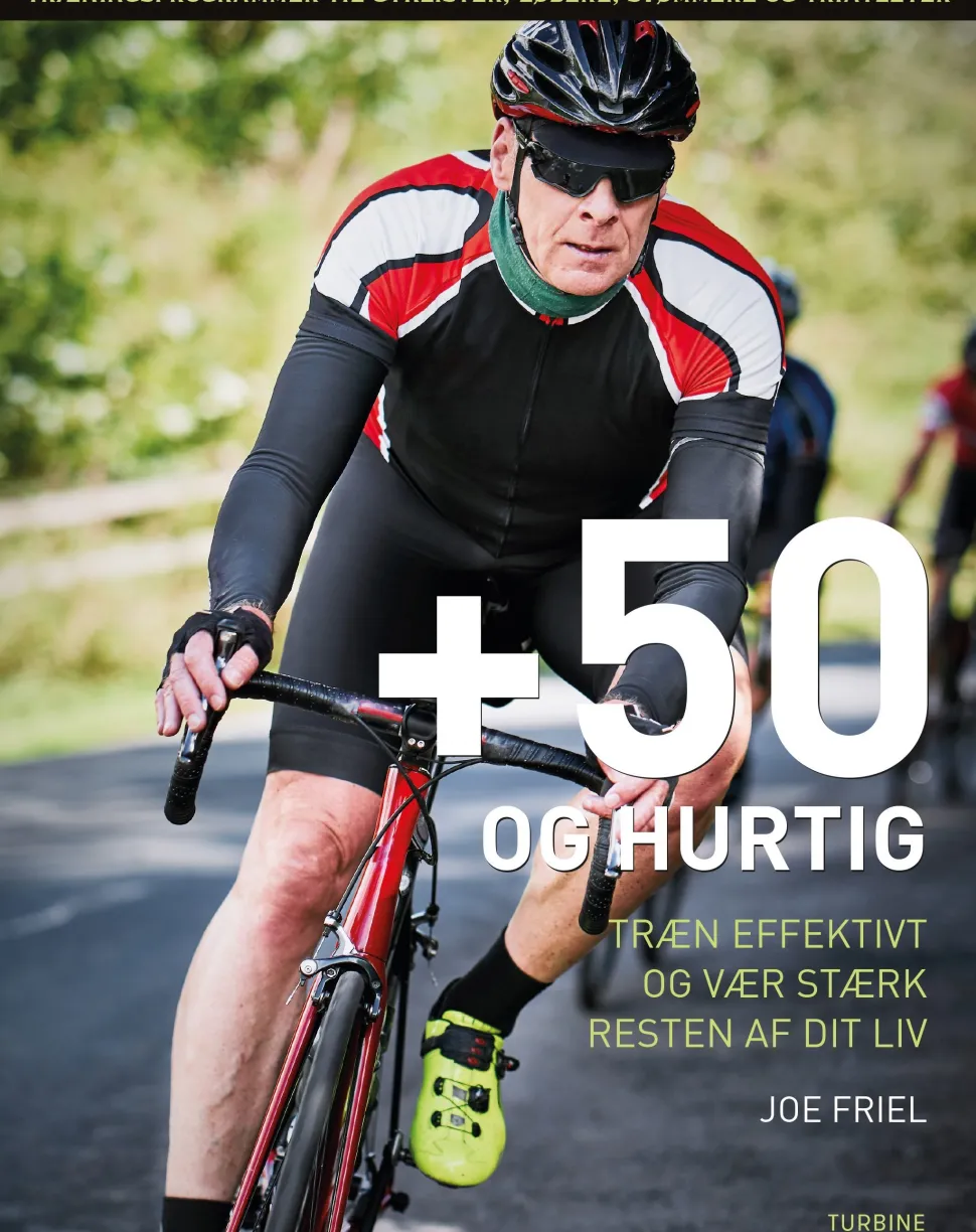+50 og hurtig: træn effektivt og vær stærk resten af dit liv (Bog, Hæftet, Dansk) af Joe Friel