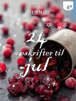 24 opskrifter til jul (Ebog, epub, Dansk) af Anne Hjernøe