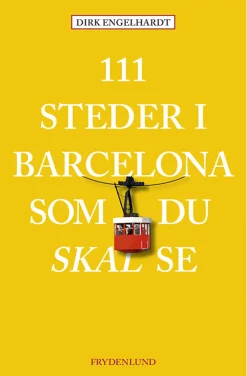 111 steder i Barcelona som du skal se (Bog, Hæftet, Dansk) af Dirk Engelhardt