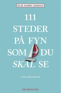 111 steder på Fyn som du skal se (Bog, Hæftet, Dansk) af Else Marie Lehman