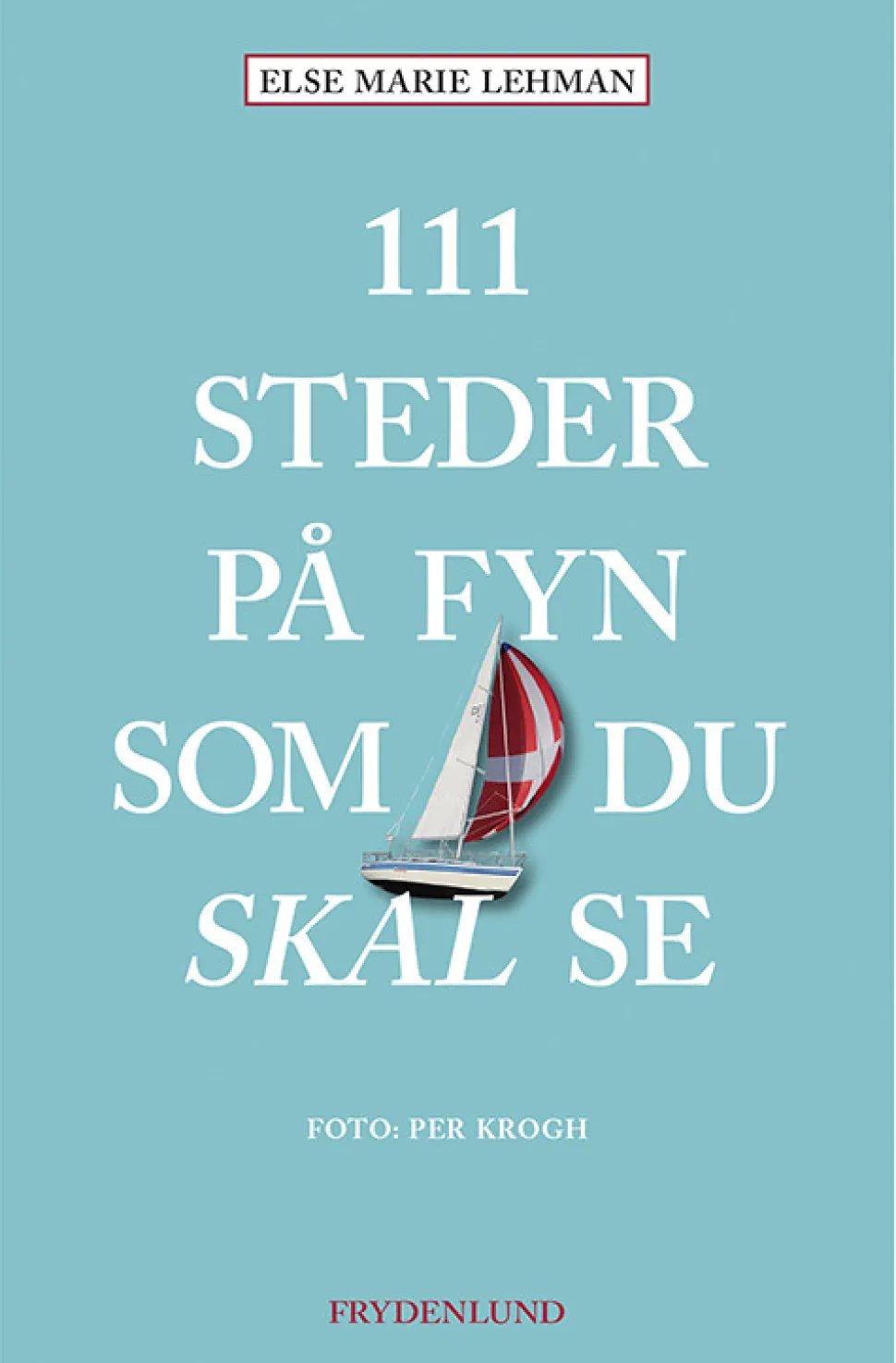 111 steder på Fyn som du skal se (Bog, Hæftet, Dansk) af Else Marie Lehman