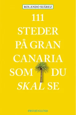 111 steder på Gran Canaria som du skal se (Hæftet, Dansk) af Rolando Súarez