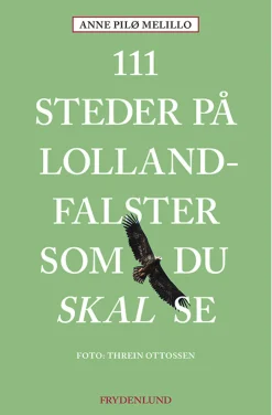 111 steder på Lolland-Falster som du skal se (Bog, Hæftet, Dansk) af Anne Melillo