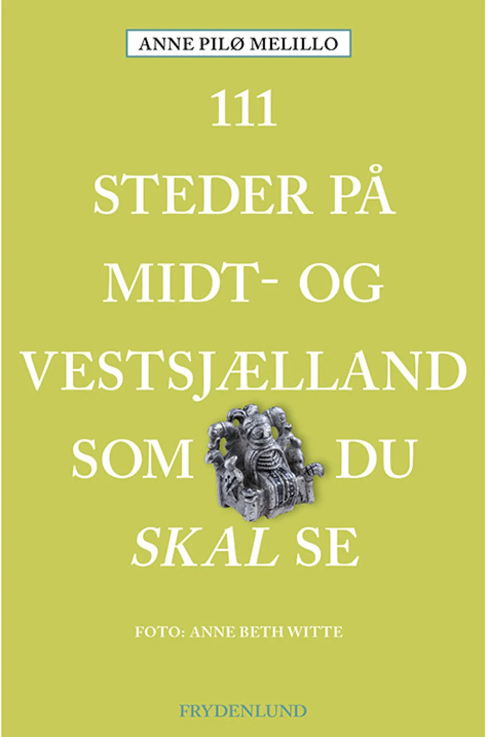 111 steder på Midt- og Vestsjælland som du skal se (Bog, Hæftet, Dansk) af Anne Pilø Melillo