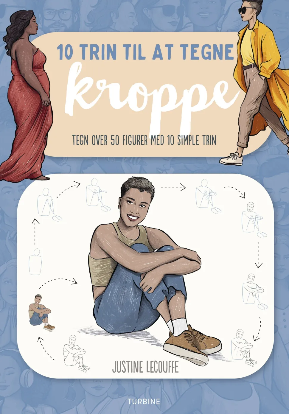 10 trin til at tegne kroppe: Tegn over 50 figurer med 10 simple trin (Bog, Hæftet, Dansk) af Justine Lecouffe