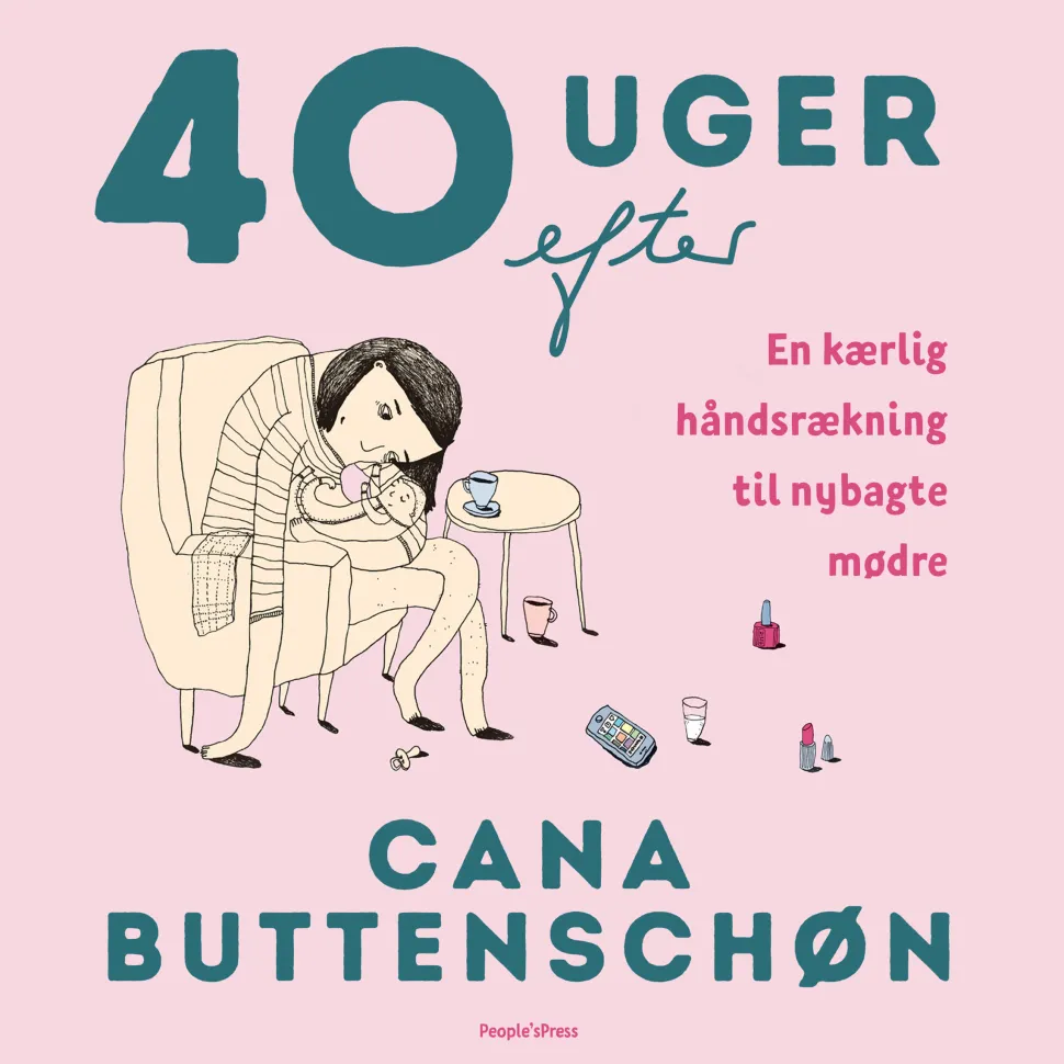 40 uger efter: En kærlig håndsrækning til nybagte mødre (Lydbog, zip_mp3, Dansk) af Cana Buttenschøn