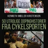 50 utrolige dopinghistorier fra cykelsporten (Ebog, epub, Dansk) af Kenneth Møller Kristensen