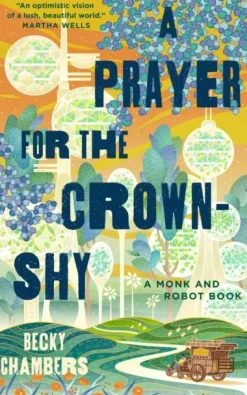 A Prayer for the Crown-Shy (Bog, Hardback, Engelsk) af Becky Chambers