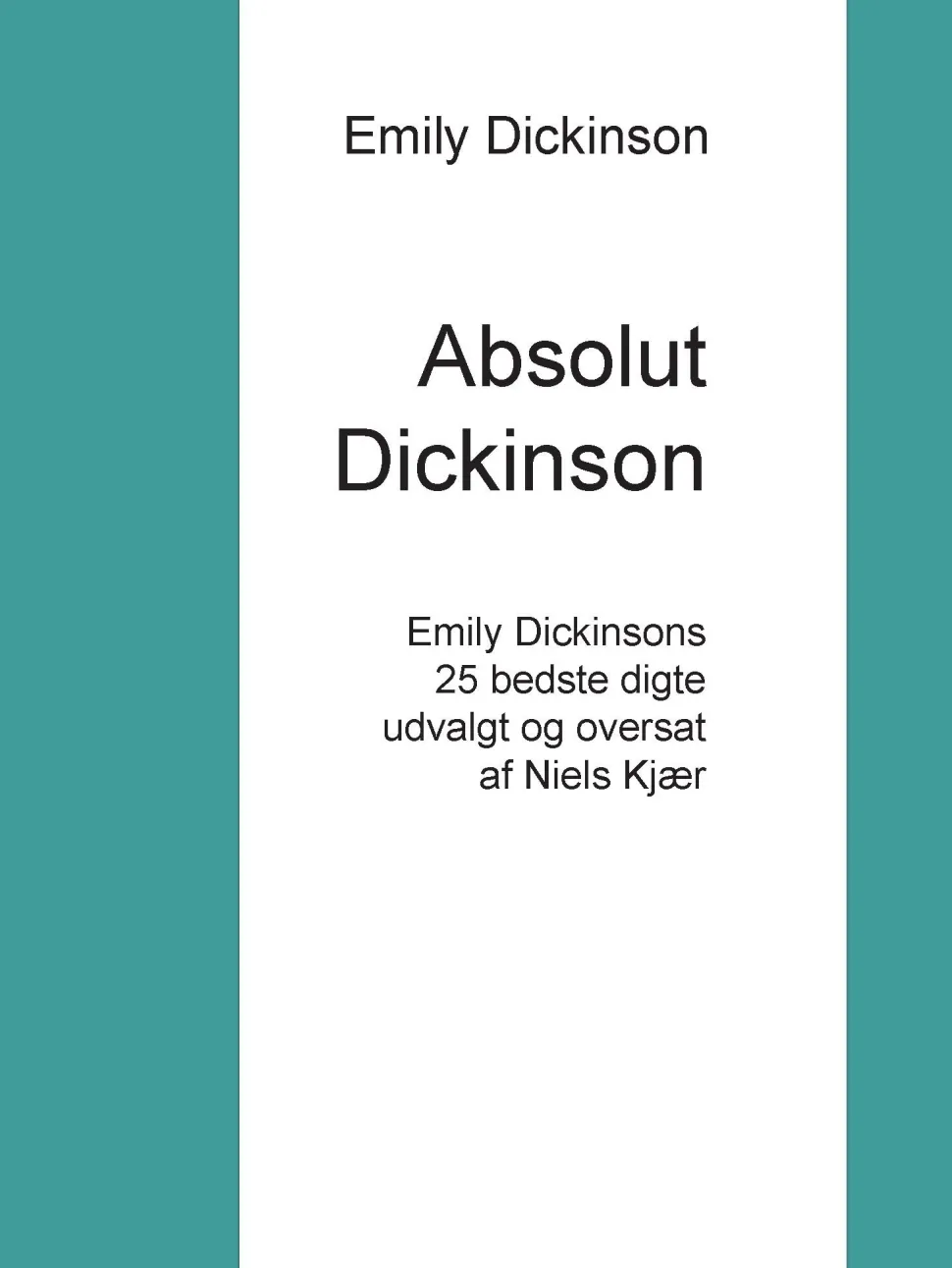 Absolut Dickinson: Emily Dickinsons 25 bedste digte udvalgt og oversat af Niels Kjær (Ebog, epub, Dansk) af Emily Dickinson