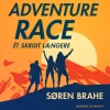 Adventure race. Ét skridt længere (Lydbog, zip_mp3, Dansk) af Søren Brahe