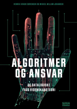 Algoritmer og ansvar: De datalogiske fags videnskabsteori (Ebog, pdf, drm, Dansk) af Henrik Kragh Sørensen