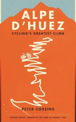 Alpe d'Huez: The Story of Pro Cycling's Greatest Climb (Bog, Paperback / softback, Engelsk) af Peter Cossins