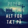 Alt for tæt på (Lydbog, zip_mp3, Dansk) af Peter Robinson