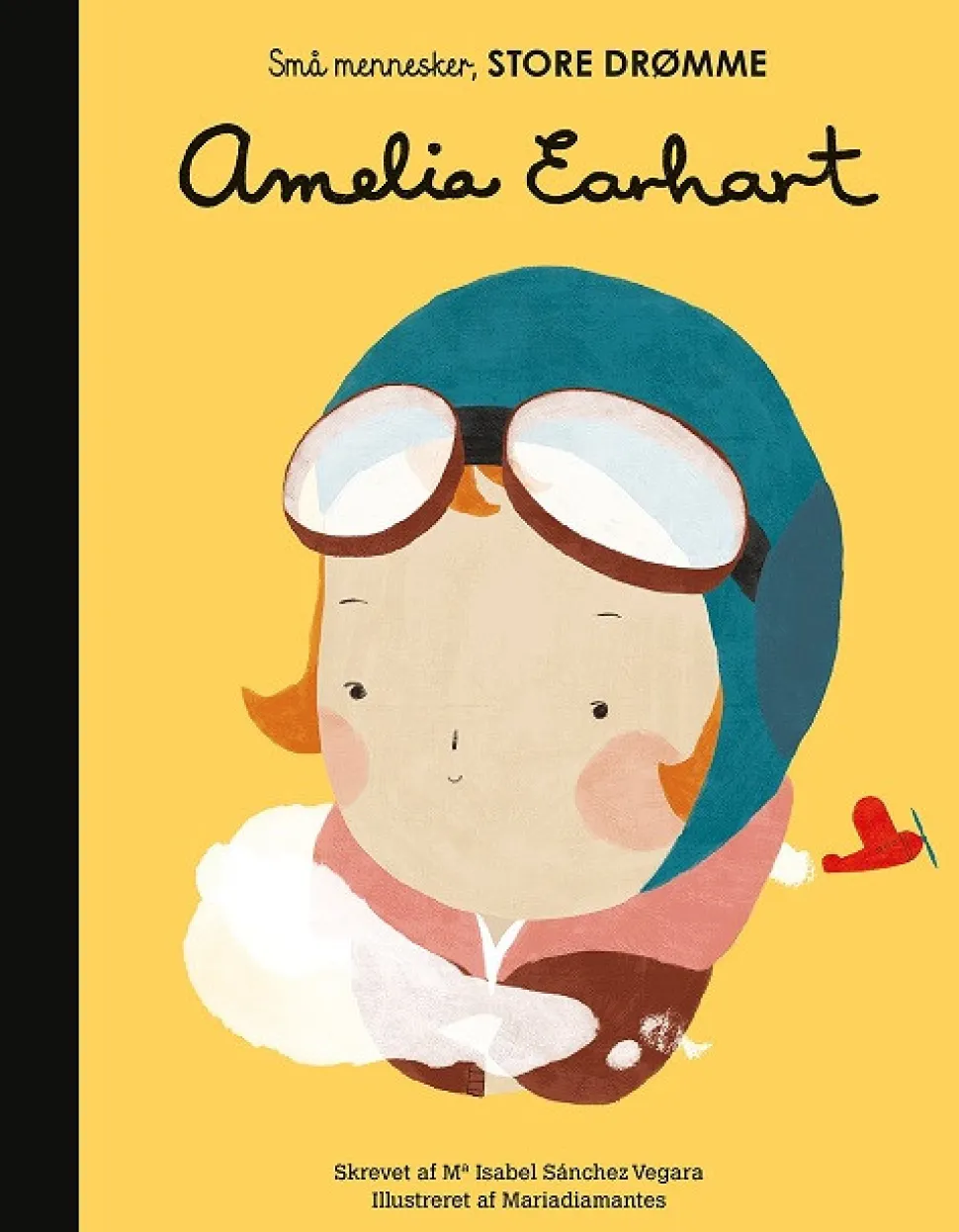 Amelia Earhart: Små mennesker, store drømme nr. 7 (Bog, Hardback, Dansk) af Maria Isabel Sánchez Vegara