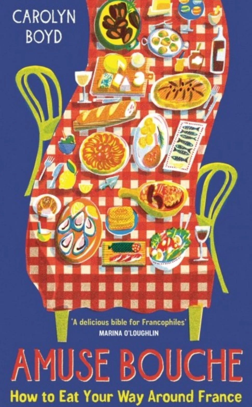 Amuse Bouche: How to Eat Your Way Around France: A Times Best Food and Drink Book 2024 (Bog, Hardback, Engelsk) af Carolyn Boyd