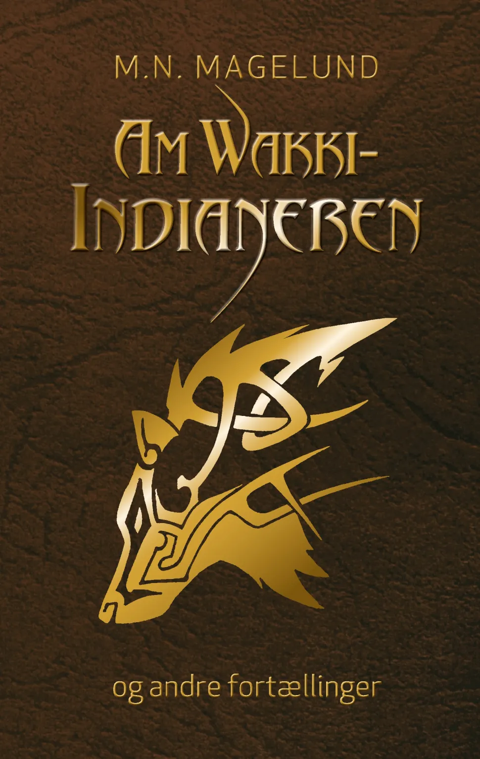 AmWakki-Indianeren og andre fortællinger (Ebog, epub, Dansk) af M. N. Magelund