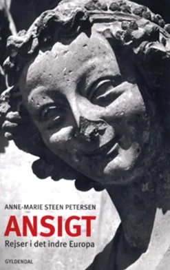 Ansigt: Rejser i det indre Europa (Ebog, epub, Dansk) af Anne-Marie Steen Petersen