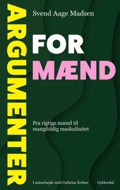 Argumenter for mænd: Fra rigtige mænd til mangfoldig maskulinitet (Bog, Hæftet, Dansk) af Svend Aage Madsen