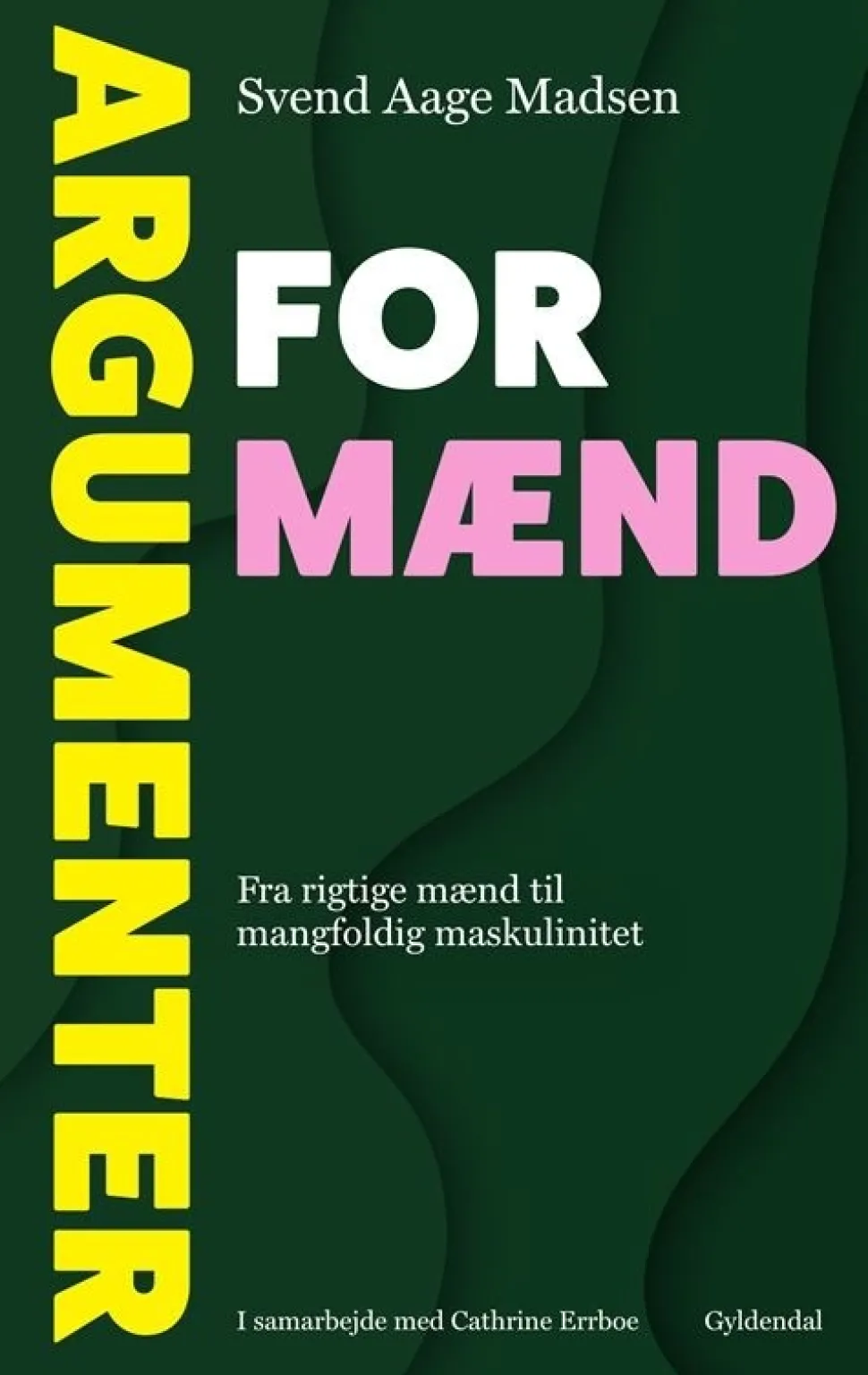 Argumenter for mænd: Fra rigtige mænd til mangfoldig maskulinitet (Bog, Hæftet, Dansk) af Svend Aage Madsen