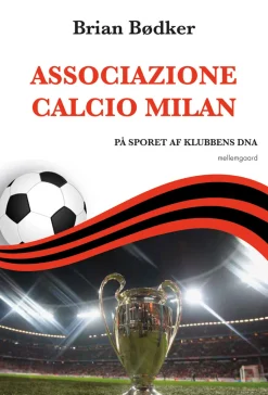 Associazione Calcio Milan: På sporet af klubbens DNA (Bog, Hæftet, Dansk)
