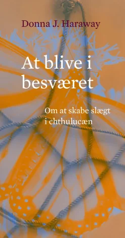 At blive i besværet: At skabe slægt i chthulucæn (Bog, Paperback, Dansk) af Donna J. Haraway