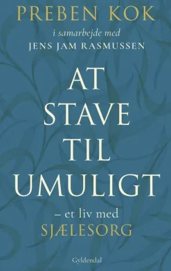 At stave til umuligt: Et liv med sjælesorg (Bog, Hæftet, Dansk) af Preben Kok
