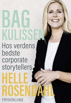 Bag kulissen: hos verdens bedste corporate storytellers (Bog, Hæftet, Dansk) af Helle Rosendahl