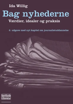 Bag nyhederne: Værdier, idealer og praksis (Ebog, pdf, drm, Dansk) af Ida Willig