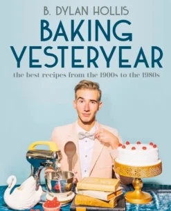 Baking Yesteryear: The Best Recipes from the 1900s to the 1980s (Bog, Hardback, Engelsk) af B. Dylan Hollis