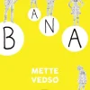 Banan (Bog, Indbundet, Dansk) af Mette Vedsø