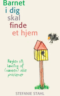 Barnet i dig skal finde et hjem: Nøglen til løsning af (næsten) alle problemer (Bog, Hæftet, Dansk) af Stefanie Stahl