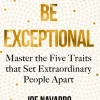 Be Exceptional: Master the Five Traits That Set Extraordinary People Apart (Bog, Paperback / softback, Engelsk) af Joe Navarro