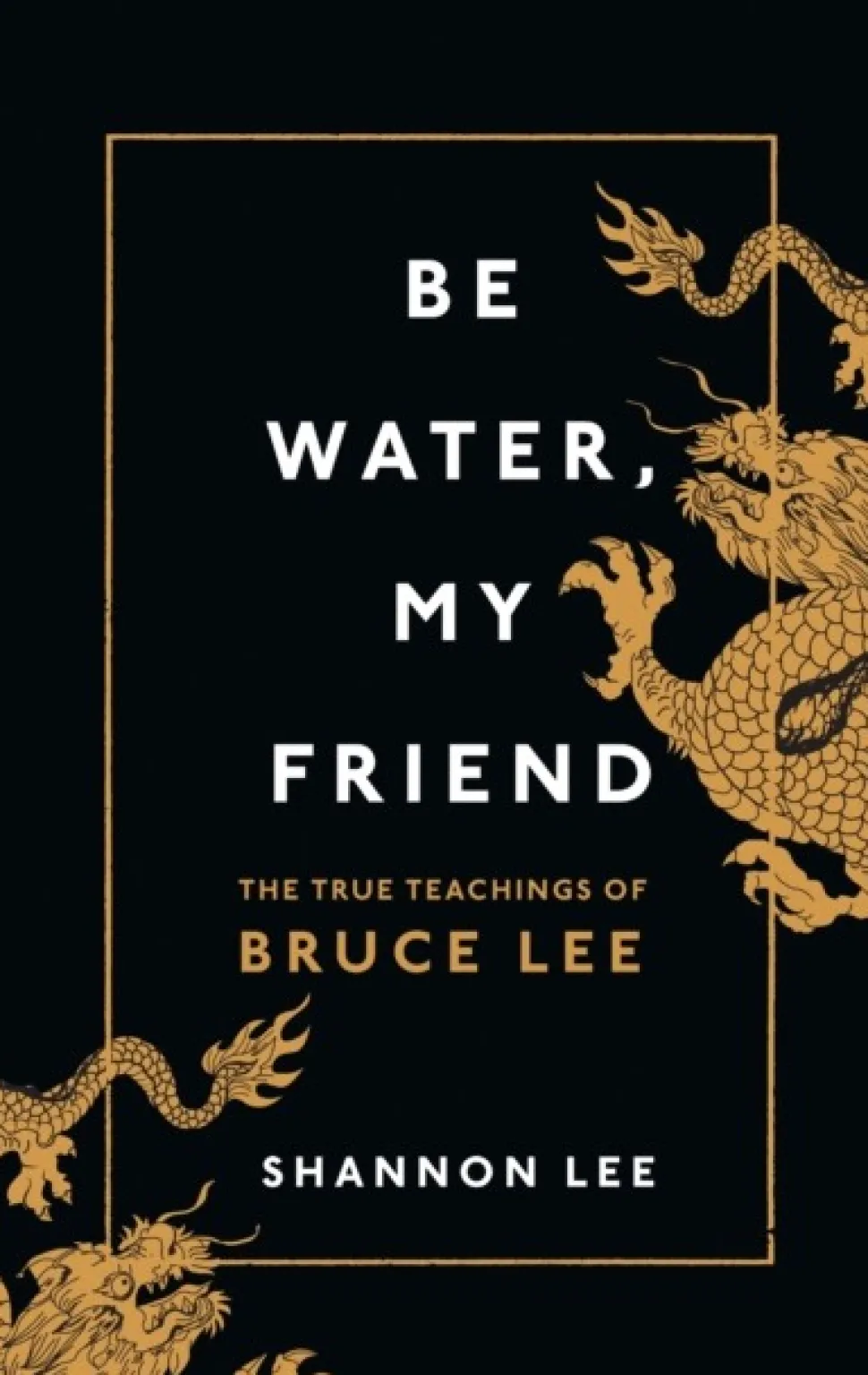 Be Water, My Friend: The True Teachings of Bruce Lee (Bog, Hardback, Engelsk) af Shannon Lee