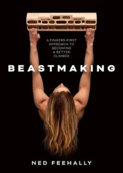 Beastmaking: A fingers-first approach to becoming a better climber (Bog, Paperback / softback, Engelsk) af Ned Feehally