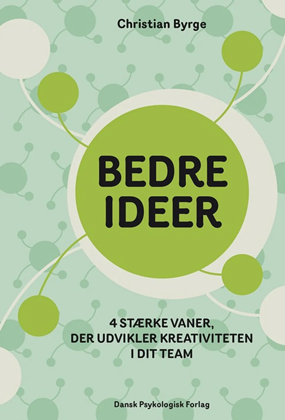 Bedre ideer: 4 stærke vaner, der udvikler kreativiteten i dit team (Bog, Hæftet, Dansk) af CHRISTIAN BYRGE