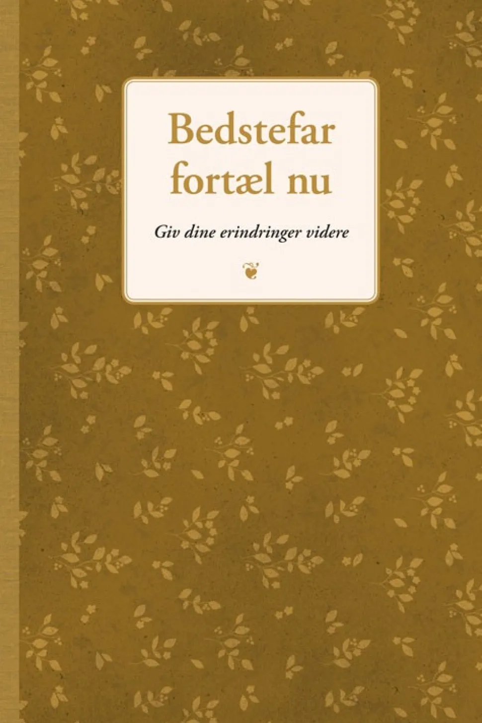 Bedstefar, fortæl nu: Giv dine erindringer videre (Bog, Indbundet, Dansk) af Elma van Vliet