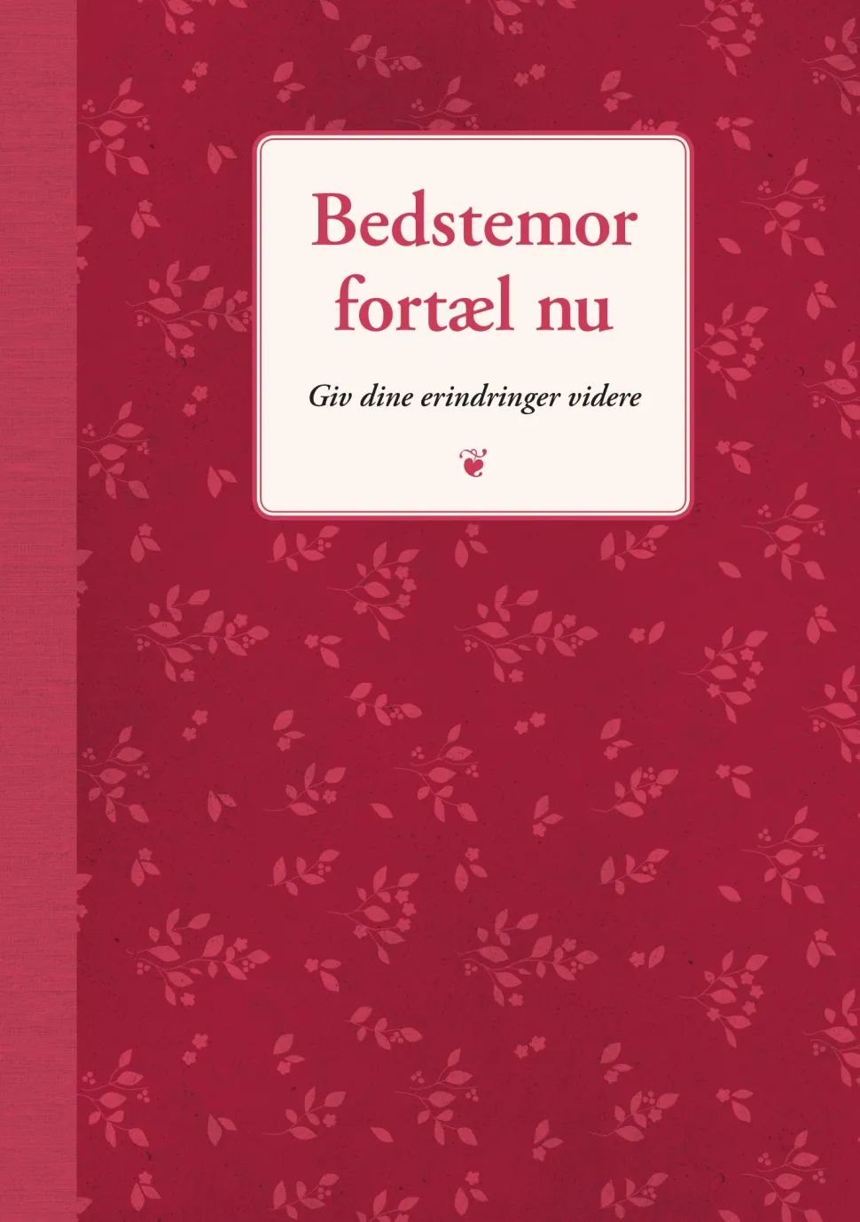 Bedstemor, fortæl nu: Giv dine erindringer videre (Bog, Indbundet, Dansk) af Elma van Vliet