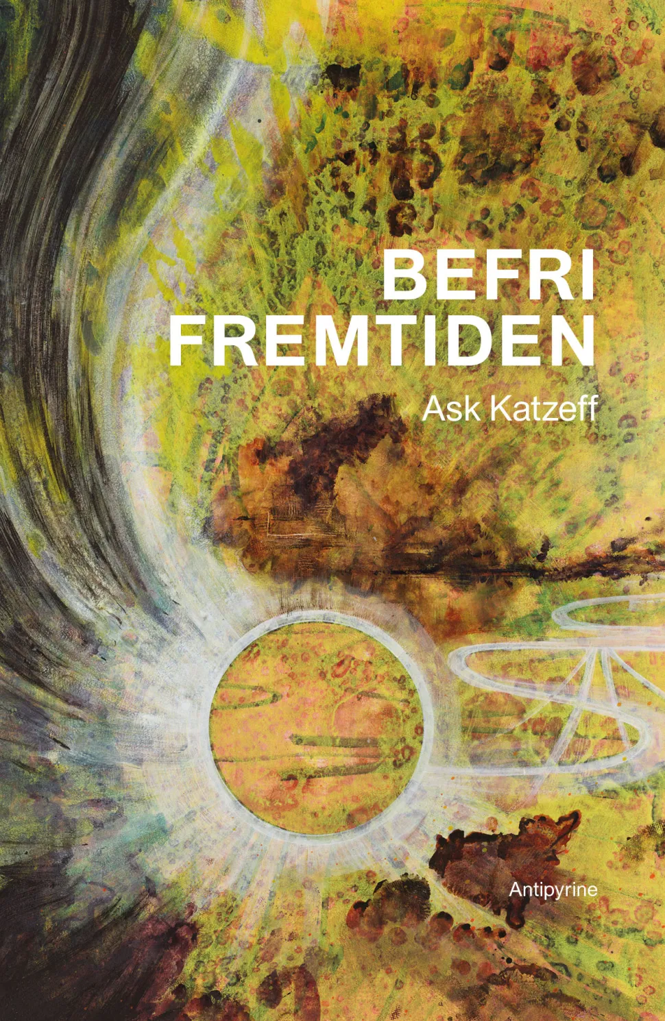 Befri fremtiden (Bog, Hæftet, Dansk) af Ask Katzeff