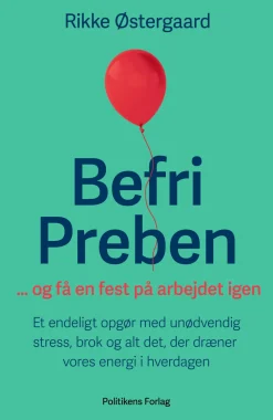 Befri Preben ... og få en fest på arbejdet igen: Et endeligt opgør med unødvendig str... (Ebog, epub, Dansk)