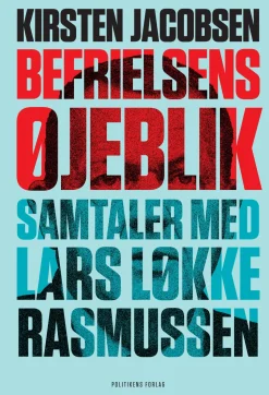 Befrielsens øjeblik - Samtaler med Lars Løkke Rasmussen (Bog, Hæftet, Dansk) af Kirsten Jacobsen