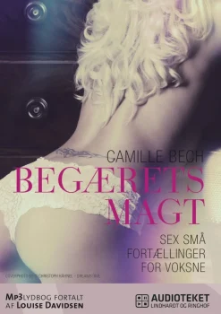 BEGÆRETS MAGT - Sex små fortællinger for voksne (Lydbog, zip_mp3, Dansk) af Camille Bech