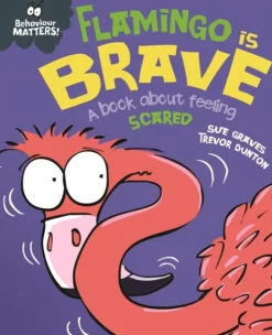 Behaviour Matters: Flamingo is Brave: A book about feeling scared (Bog, Hardback, Engelsk) af Sue Graves