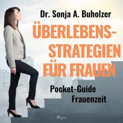 Überlebensstrategien für Frauen - Pocket-Guide Frauenzeit (Lydbog, zip_mp3, Tysk) af Dr. Sonja A. Buholzer